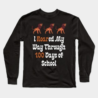 I Roared My Way Through 100 Days of School Long Sleeve T-Shirt